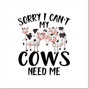 Cow - Sorry I can't my cows need me Posters and Art